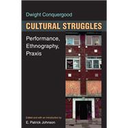 Cultural Struggles: Performance, Ethnography, Praxis 9780472051953