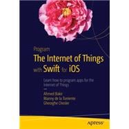 Program the Internet of Things With Swift for Ios 9781484211953