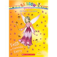 Faith the Cinderella Fairy (The Fairy Tale Fairies #3) 9780545851954