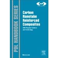 Carbon Nanotube Reinforced Composites: Cnr Polymer Science and Technology 9781455731954