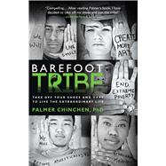 Barefoot Tribe Take Off Your Shoes and Dare to Live the Extraordinary Life 9781476761954
