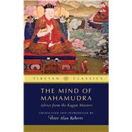 The Mind of Mahamudra: Advice from the Kagyu Masters 9781614291954