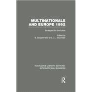 Multinationals and Europe 1992 (RLE International Business): Strategies for the Future 9780415751957