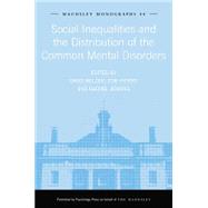 Social Inequalities and the Distribution of the Common Mental Disorders 9781138871960