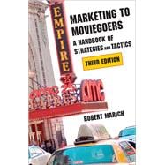 Marketing to Moviegoers: A Handbook of Strategies and Tactics 9780809331963