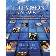 Television News : A Handbook for Reporting, Writing, Shooting, Editing and Producing 9781890871963
