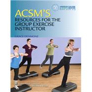 ACSM's Resources for the Group Exercise Instructor 9781608311965