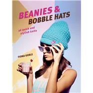 Beanies & Bobble Hats: 36 Quick and Stylish Knits 9781782491965