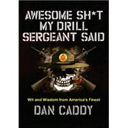 Awesome Sh*t My Drill Sergeant Said 9780062351968
