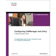 Configuring Callmanager and Unity : A Step-by-Step Guide 9781587051968