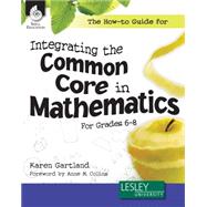 The How-to Guide for Integrating the Common Core in Mathematics, Grades 6-8 9781425811969