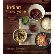 Indian for Everyone The Home Cook's Guide to Traditional Favorites 9781572841970
