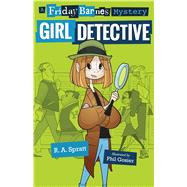 Girl Detective: A Friday Barnes Mystery 9781250141972