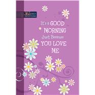 It's a Good Morning Just Because You Love Me 9781424551972