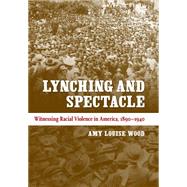 Lynching and Spectacle 9780807871973