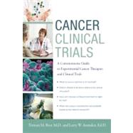 Cancer Clinical Trials A Commonsense Guide to Experimental Cancer Therapies and Clinical Trials 9780982321973