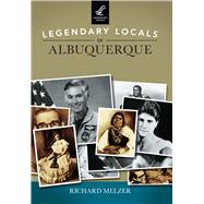 Legendary Locals of Albuquerque New Mexico 9781467101974