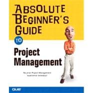Absolute Beginner's Guide to Project Management 9780789731975