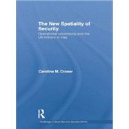 The New Spatiality of Security: Operational Uncertainty and the US Military in Iraq 9781138881976