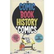 The Comic Book History of Comics 9781613771976