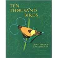 Ten Thousand Birds: Ornithology Since Darwin 9780691151977