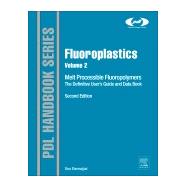 Fluoroplastics: Melt Processible Fluoropolymers - the Definitive User's Guide and Data Book 9781455731978