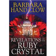 Revelations of the Ruby Crystal 9781591431978