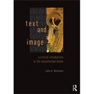 Text and Image: A Critical Introduction to the Visual/Verbal Divide 9780415841979