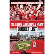The St. Louis Cardinals Fans' Bucket List 9781629371979