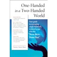 One-Handed in a Two-Handed World Your Complete Guide to Managing Single-Handedly 9780982321980