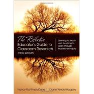 The Reflective Educator's Guide to Classroom Research 9781483331980