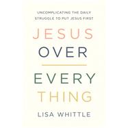 Jesus over Everything 9780785231981
