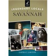 Legendary Locals of Savannah 9781467101981