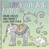 Color With Me, Mom! 9781631061981