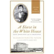 A Slave in the White House Paul Jennings and the Madisons 9780230341982