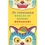 The Forbidden Worlds of Haruki Murakami 9780816691982