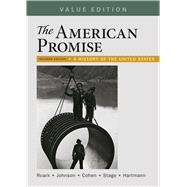 The American Promise, Value Edition, Combined Volume A History of the United States 9781319061982