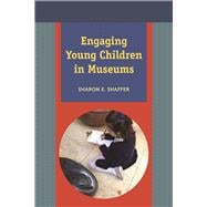 Engaging Young Children in Museums 9781611321982