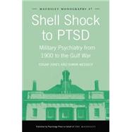 Shell Shock to PTSD: Military Psychiatry from 1900 to the Gulf War 9781138871984