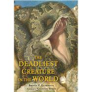 The Deadliest Creature in the World 9781627791984