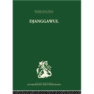 Djanggawul: An Aboriginal Religious Cult of North-Eastern Arnhem Land 9781138861985