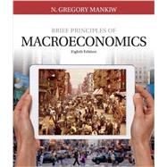 Brief Principles of Macroeconomics, 8th 9781337091985