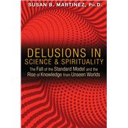 Delusions in Science & Spirituality 9781591431985