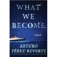 What We Become A Novel 9781476751986