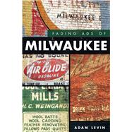 Fading Ads of Milwaukee 9781467141987