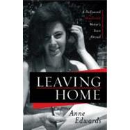Leaving Home: A Hollywood Blacklisted Writer's Years Abroad 9780810881990