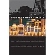Upon the Ruins of Liberty 9781439911990