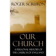 Our Church: A Personal History of the Church of England 9781848871991