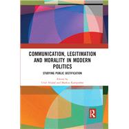 Communication, Legitimation and Morality in Modern Politics 9780367891992