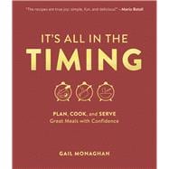 It's All in the Timing Plan, Cook, and Serve Great Meals with Confidence 9781572841994